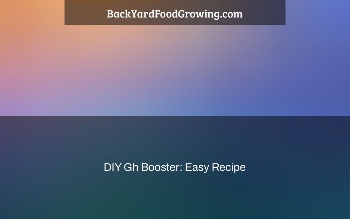 DIY Gh Booster: Easy Recipe