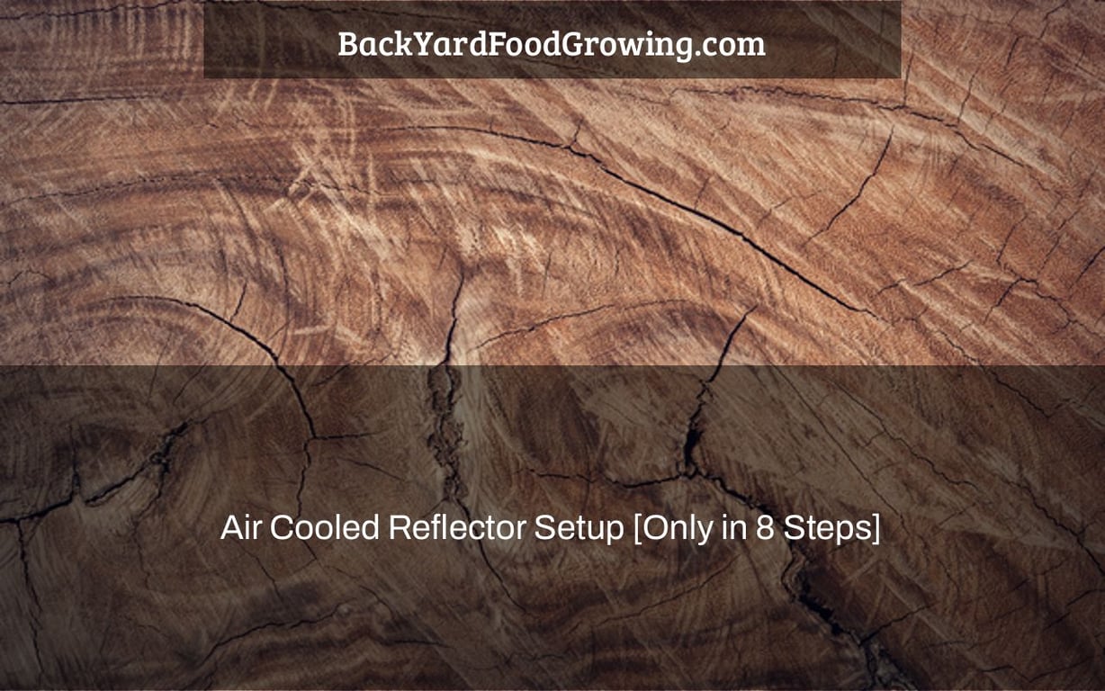 Air Cooled Reflector Setup [Only in 8 Steps]